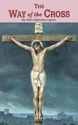 The Way of the Cross by St Alphonsus Liguori (Stations of the Cross)