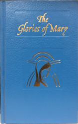 The Glories of Mary: Explanation of the Hail Holy Queen