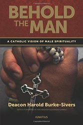 Behold The Man: A Catholic Vision of Male Spirituality