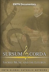 Sursum Corda: Sacred Music and the Liturgy