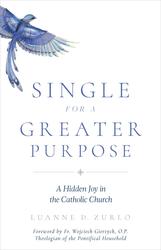 Single for a Greater Purpose: A Hidden Joy in the Catholic Church
