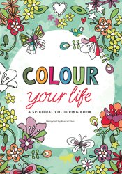 Colour Your Life: A Spiritual Colouring Book