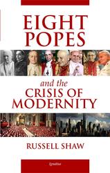 Eight Popes and the Crisis of Modernity