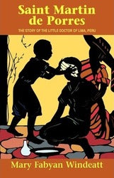 St Martin De Porres: The Story of the Little Doctor of Lima, Peru