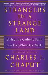 Strangers in a Strange Land: Living the Catholic Faith in a Post-Christian World