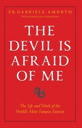 The Devil is Afraid of Me: The Life and Work of the World's Most Famous Exorcist