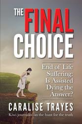 The Final Choice: End of Life Suffering - Is Assisted Dying the Answer?(Sale-priced $20 down tto $10)