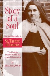 Story of a Soul: The Autobiography of Saint Therese of Lisieux - Third Edition - Translated from the Original Manuscripts
