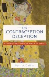 The Contraception Deception: Catholic Teaching on Birth Control