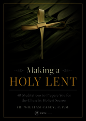 Making a Holy Lent: 40 Meditations to Prepare You for the Church's Holiest Season