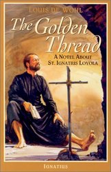 The Golden Thread: A Novel About St Ignatius Loyola