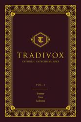 Tradivox: Catholic Catechism Index Volume I