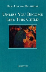 Unless You Become Like This Child