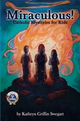Miraculous: Catholic Mysteries For Kids