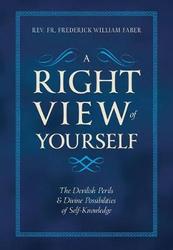 A Right View of Yourself: The Devilish Perils & Divine Possibilities of Self-Knowledge
