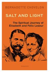 Salt and Light: The Spiritual Journey of Elisabeth and Felix Leseur