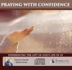 Praying with Confidence: Experiencing the Gift of God's Life in Us