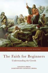 The Faith For Beginners: Understanding the Creeds