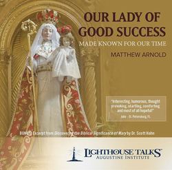 Our Lady of Good Success Made Known for Our Time