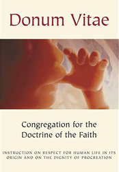 Donum Vitae: Instruction on Respect for Human Life in its Origin and on the Dignity of Procreation