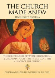 Iuvenescit Ecclesia - The Church Made Anew: The Relationship Between Hierarchical & Charismatic Gifts in the Life and the Mission of the Church