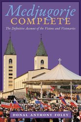 Medjugorje Complete: The Definitive Accounts of the Visions and Visionaries