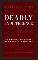 Deadly Indifference: How the Church Lost Her Mission, and How We Can Reclaim It