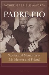 Padre Pio: Stories and Memories of My Mentor and Friend