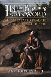 In the Beginning was the Word: An Annotated Reading of the Prologue of John