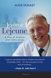 Jerome Lejeune: A Man of Science and Conscience