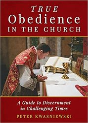 True Obedience in the Church: A Guide to Discernment in Challenging Times