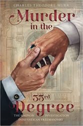 Murder in the Thirty-third Degree : The Gagnon Investigation into Vatican Freemasonry