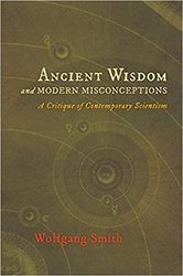 Ancient Wisdom and Modern Misconceptions: A Critique of Contemporary Scientism
